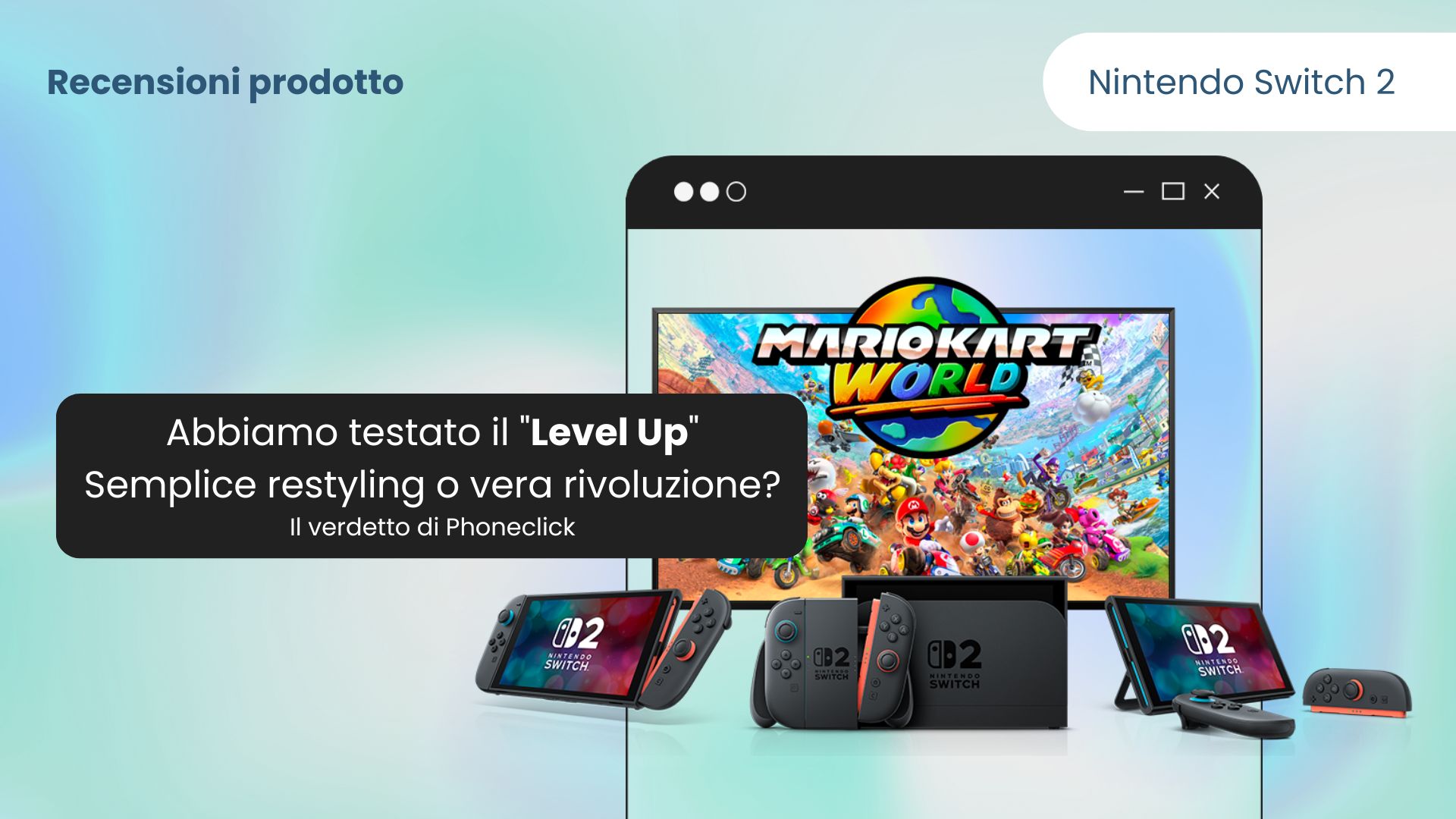 Recensione Nintendo Switch 2 + Mario Kart World | Phoneclick